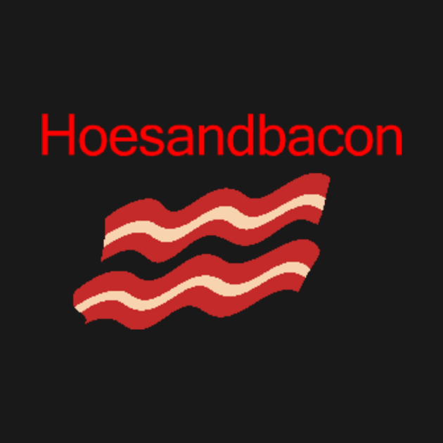 Hoesandbacon Apparel by hoesandbacon