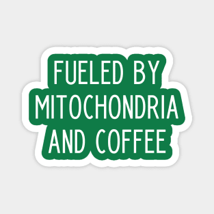 Fueled By Mitochondria And Coffee - science teacher gift Magnet