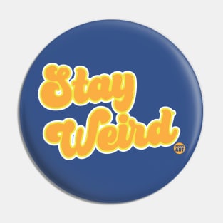 STAY WEIRD Pin