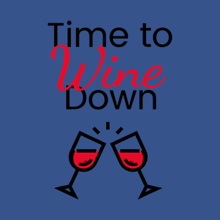 time to wine down 1 T-Shirt