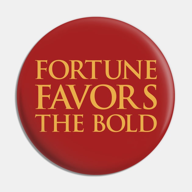 Fortune Favors The Bold Pin by Indie Pop