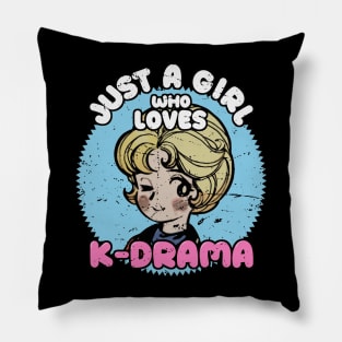 Just A Girl Who Loves KDrama - Otaku Girl Quotes Pillow