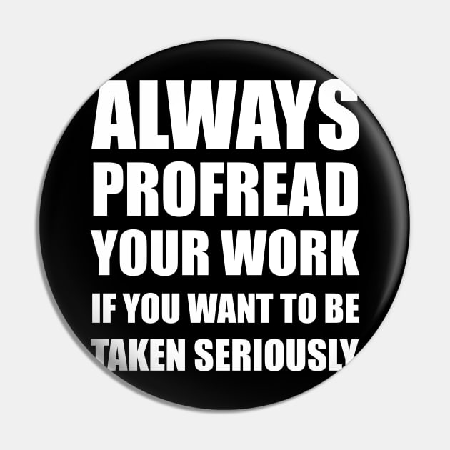 Always Proofread Pin by blackcheetah