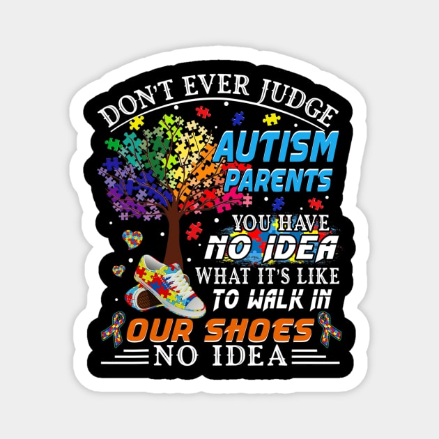 Dont Ever Jugde Autism Parents Autism Awareness Magnet by hony.white