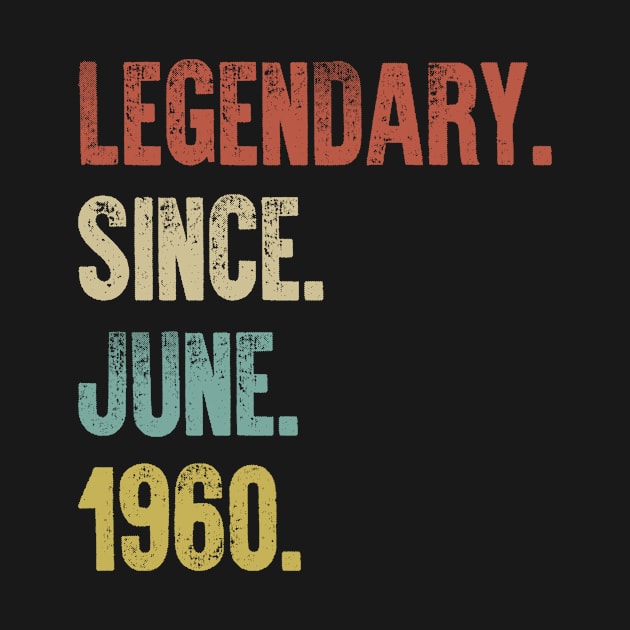 Retro Vintage 60th Birthday Legendary Since June 1960 by DutchTees