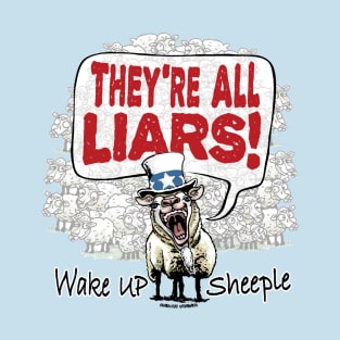 They're All Liars Wake Up Sheeple T-Shirt