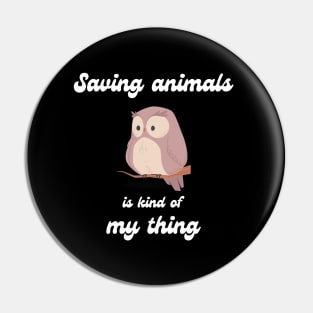 Saving animals is kind of my thing Pin