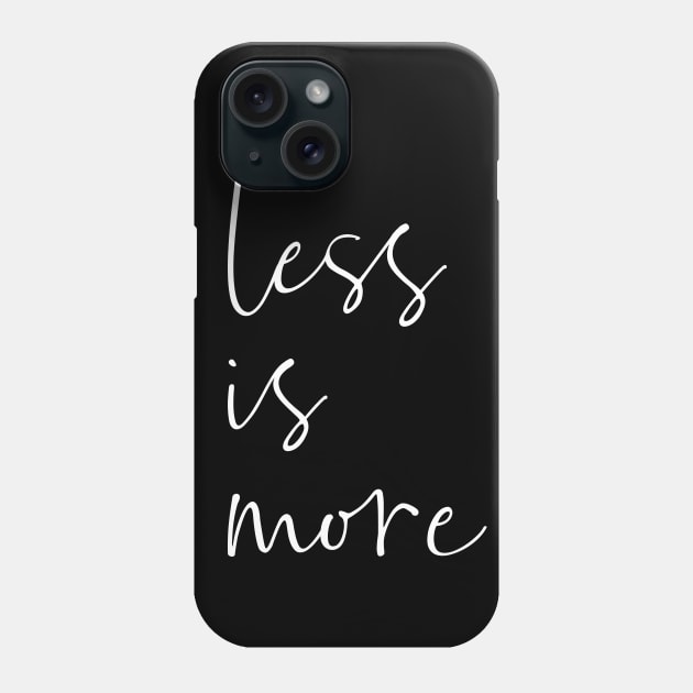 Less Is More | Modern Minimal Typography Design Phone Case by ApricotBirch