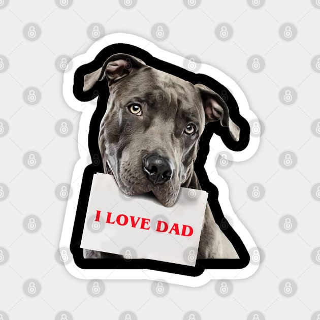 I love Dad - Pitbull Magnet by designathome