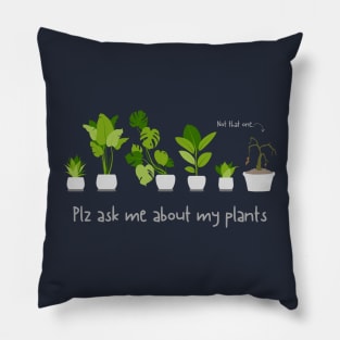 Plz ask me about my plants Pillow