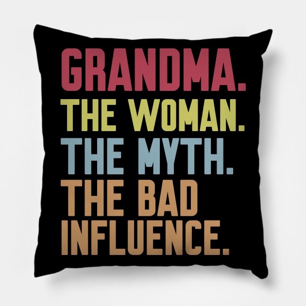 grandma The woman The Myth The Bad Influence Pillow by Work Memes