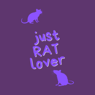 Just RAT lover - for rat lovers T-Shirt