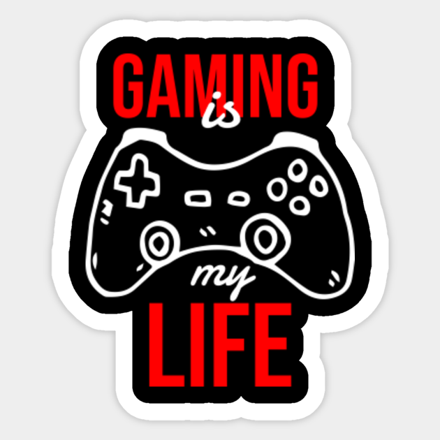 Gaming Is My Life Gaming Sticker Teepublic