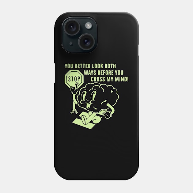 You better look both ways before cross my mind Phone Case by dani creative