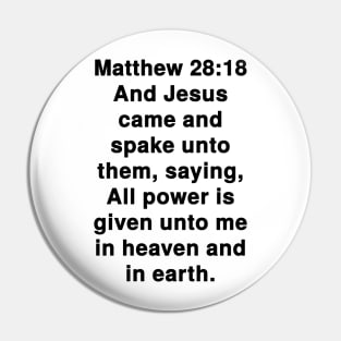 Matthew 28:18  King James Version (KJV) Bible Verse Typography Pin