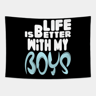 live is better with my boys Tapestry