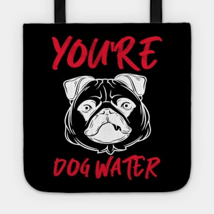 You're Dog Water Tote