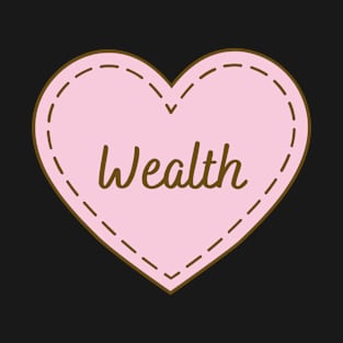 I Love Wealth Simple Heart Design T-Shirt