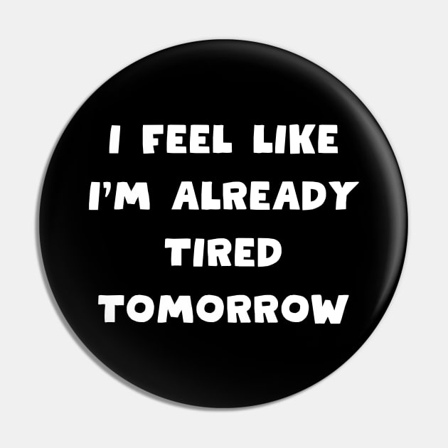 I feel like i'm already tired tomorrow Pin by in leggings