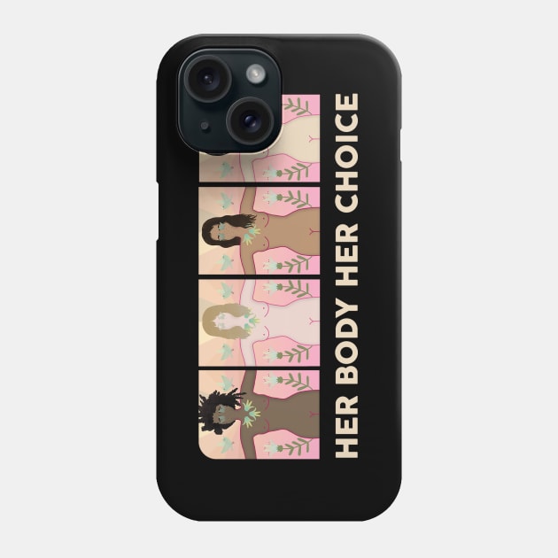 Her Body Her Choice (light) Phone Case by brightpaperwerewolves