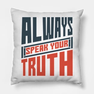 Always Speak Your Truth Inspirational Words,for girls,mom,mother,daughter,sister,girlfriend Pillow