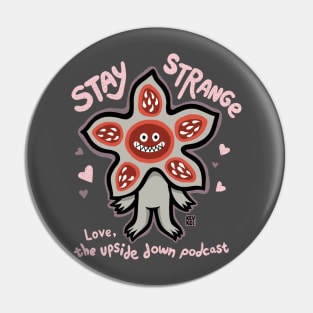 The Upside Down Podcast STAY STRANGE 2 Pin