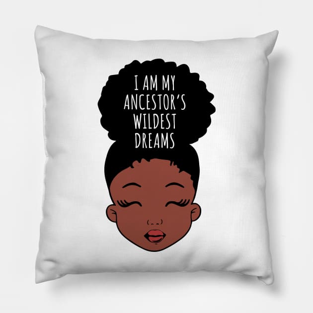 I Am My ancestors Wildest Dreams, Black Girl, African American Pillow by UrbanLifeApparel