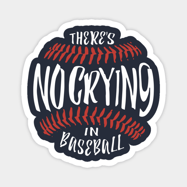 There's No Crying In Baseball Magnet by StereotypicalTs