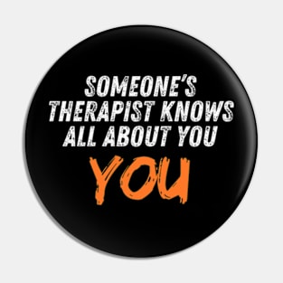 Someone’s therapist knows all about you Pin