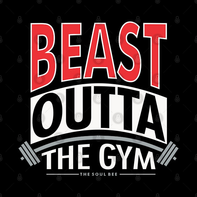 Beast Outta The Gym by The Printee Co