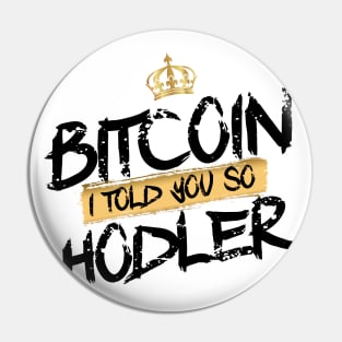 Bitcoin Hodler I told you so Pin