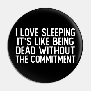 I LOVE SLEEPING Pin