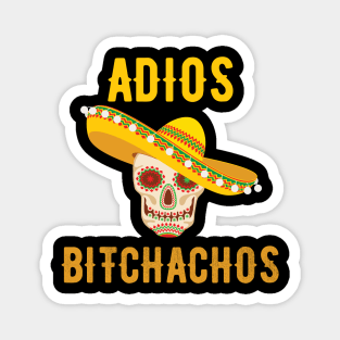 Adios Bitchachos Magnet