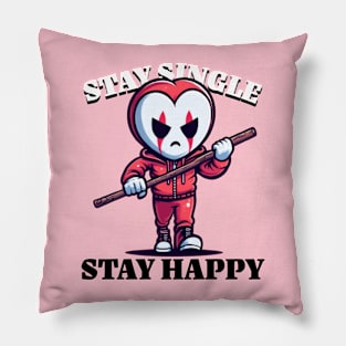 STAY SINGLE STAY HAPPY Pillow