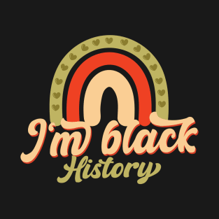 I am Black History, Black History Month T-Shirt