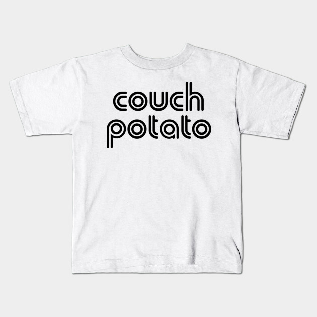 Couch Potato Couch Potato Kids T Shirt Teepublic