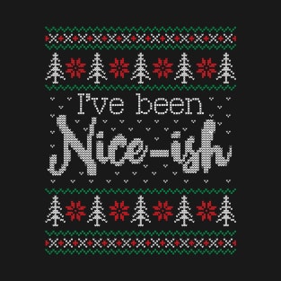 Ugly Christmas Sweater I've Been Nice Ish T-Shirt