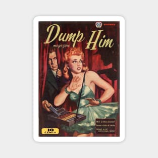 DUMP HIM Magazine, Featuring "WTF is this drama?" "Never date at work," and "Adopt a cat, not a man, sister" Magnet