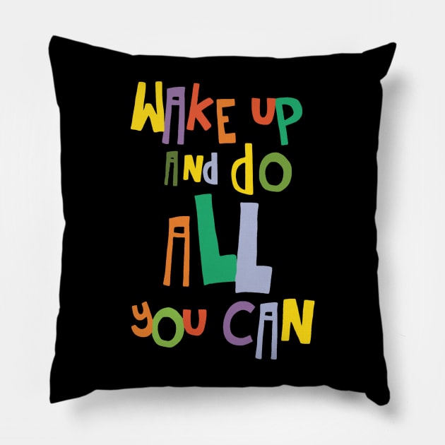 wake up and do all you can Pillow by Lucas Jacobss