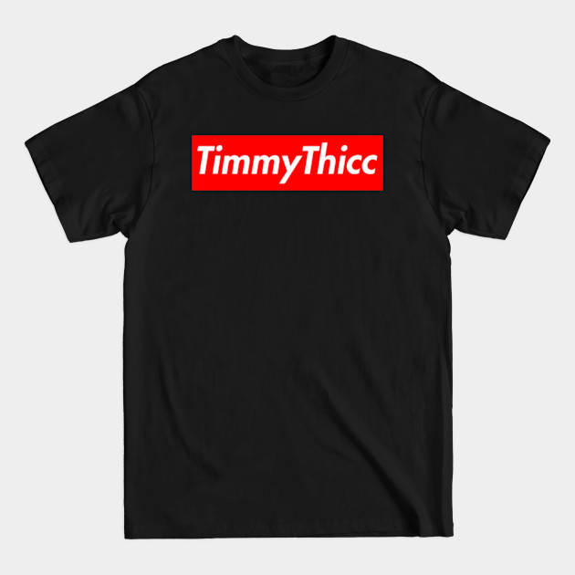 Discover TimmyThicc - T-Shirt