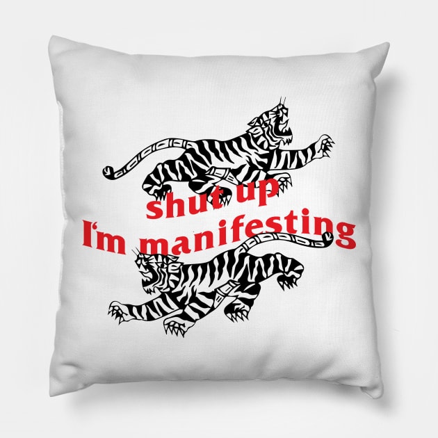 shut up I'm manifesting Pillow by BarcelonaLights