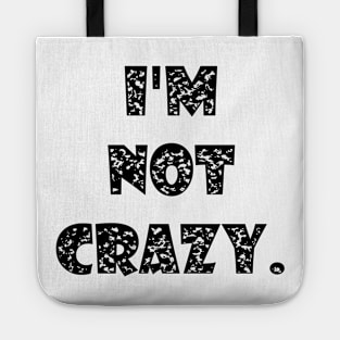 I am not crazy Tote