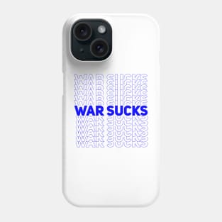 WAR SUCKS - blue Phone Case