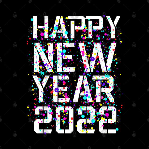 Happy New Year 2022 New Years Eve Party - Happy New Year 2022 - Phone Case