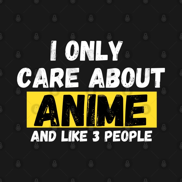 I Only Care About Anime And Like Maybe 3 People Anime by ahmad211