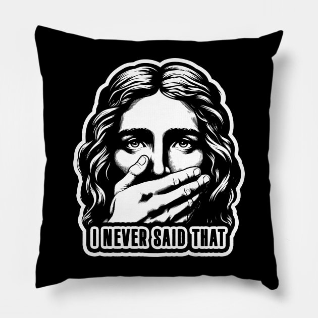 Jesus Never Said That meme Pillow by Plushism