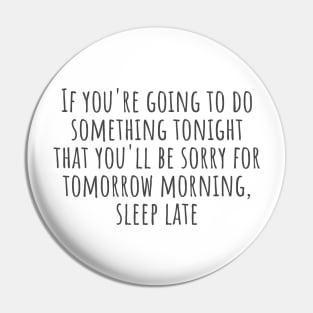 Sleep Late Pin