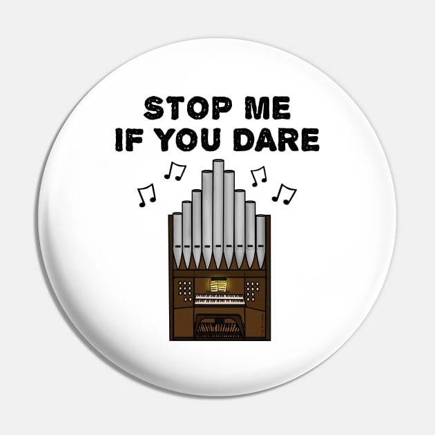 Church Organist Funny, Stop Me If You Dare Pin by doodlerob