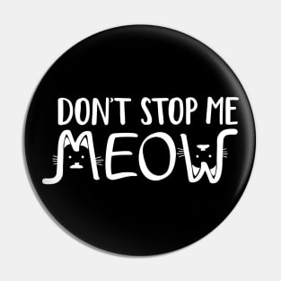 Don't Stop Me Meow Modern Minimalist White Typography Pin