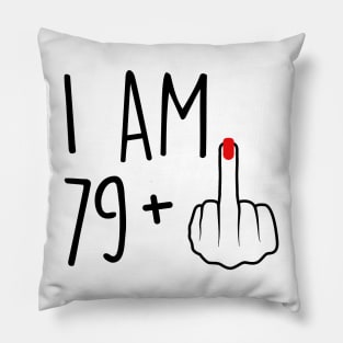 I Am 79 Plus 1 Middle Finger For A 80th Birthday For Women Pillow